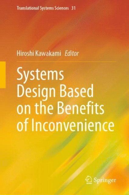 Hiroshi Kawakami - Systems Design Based on the Benefits of Inconvenience, E-bok. Tillgänglighet: Lägg i varukorg