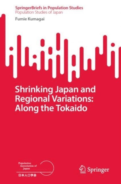 Fumie Kumagai - Shrinking Japan and Regional Variations: Along the Tokaido, E-bok