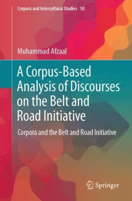 Muhammad Afzaal - Corpus-Based Analysis of Discourses on the Belt and Road Initiative, E-bok
