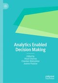 Analytics Enabled Decision Making