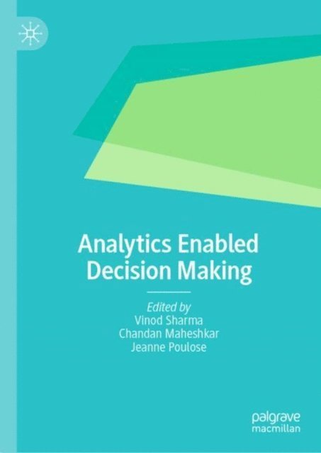 Jeanne Poulose, Chandan Maheshkar, Vinod Sharma - Analytics Enabled Decision Making, E-bok