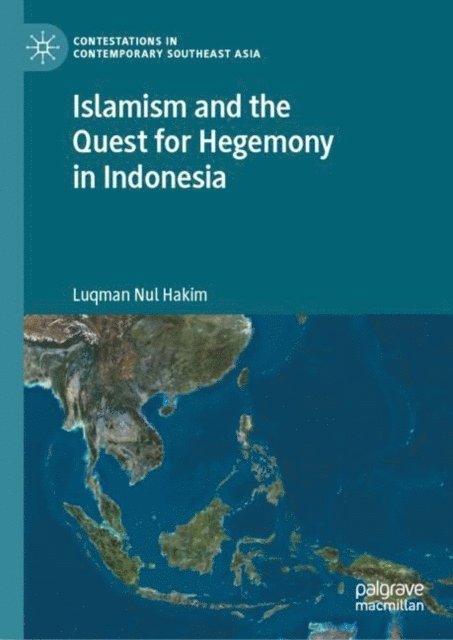 Luqman Nul Hakim - Islamism and the Quest for Hegemony in Indonesia, E-bok