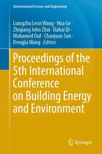 Dengjia Wang, Chanjuan Sun, Mohamed Ouf, Dahai Qi, Zhiqiang John Zhai, Hua Ge, Liangzhu Leon Wang - Proceedings of the 5th International Conference on Building Energy and Environment, E-bok