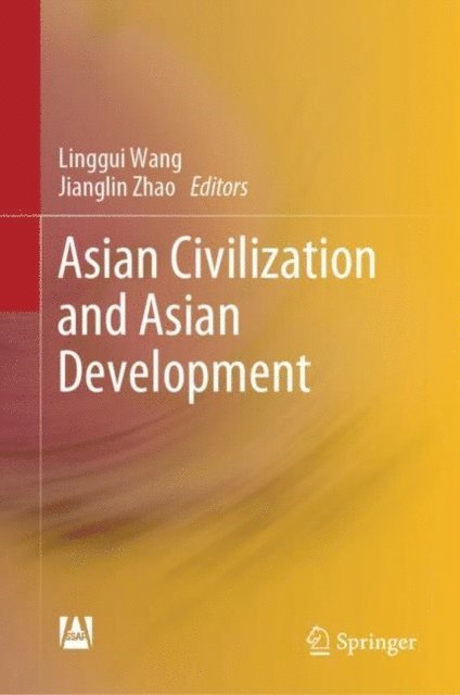 Jianglin Zhao, Linggui Wang - Asian Civilization and Asian Development, E-bok