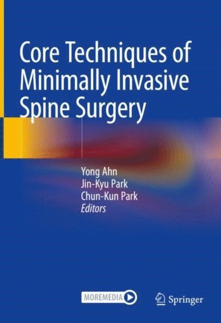 Chun-Kun Park, Jin-Kyu Park, Yong Ahn - Core Techniques of Minimally Invasive Spine Surgery, E-bok