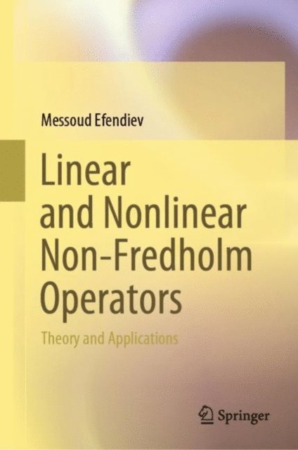 Messoud Efendiev - Linear and Nonlinear Non-Fredholm Operators, E-bok