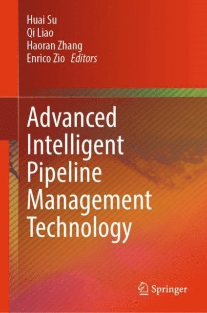 Enrico Zio, Haoran Zhang, Qi Liao, Huai Su - Advanced Intelligent Pipeline Management Technology, E-bok