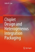 Chiplet Design and Heterogeneous Integration Packaging