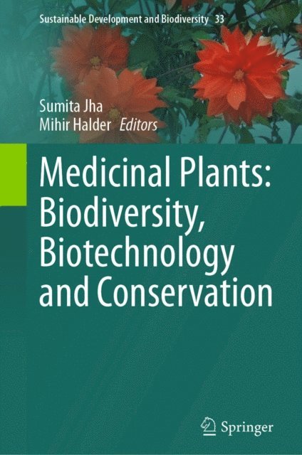 Mihir Halder, Sumita Jha - Medicinal Plants: Biodiversity, Biotechnology and Conservation, E-bok