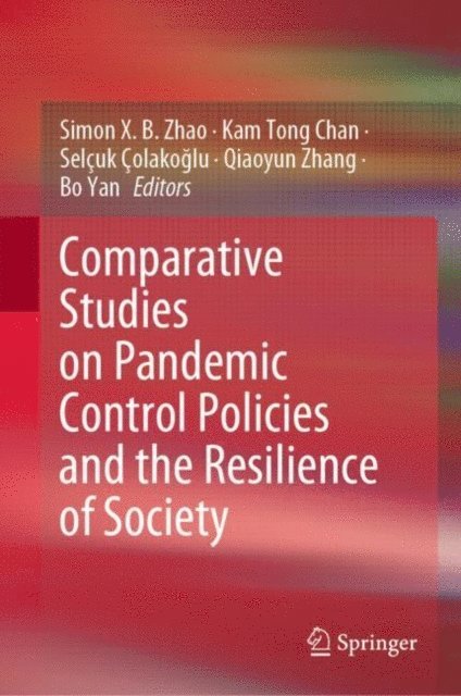 Bo Yan, Qiaoyun Zhang, Selcuk Colakoglu, Kam Tong Chan, Simon X. B. Zhao - Comparative Studies on Pandemic Control Policies and the Resilience of Society, E-bok