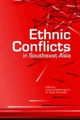 Kusuma Snitwongse, W.Scott Thompson - Ethnic Conflicts in Southeast Asia, Inbunden. Tillgänglighet: Lägg i varukorg