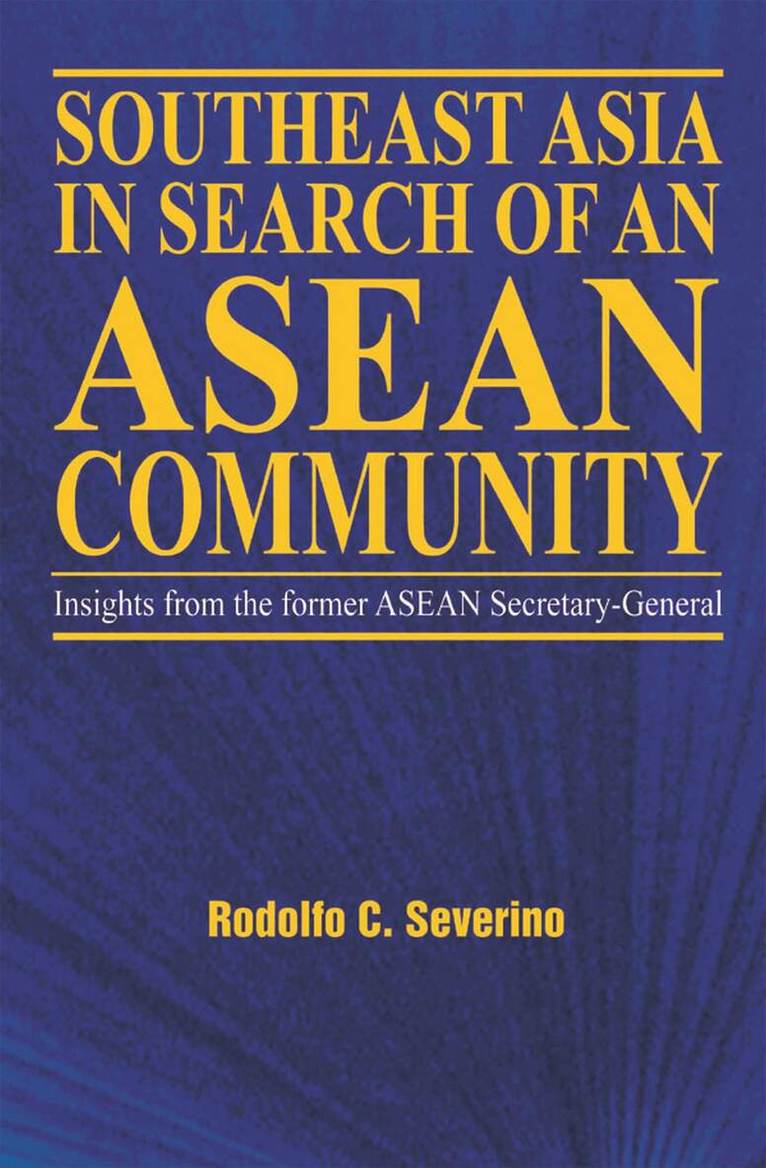 Rodolfo C. Severino - Southeast Asia in Search of an ASEAN Community, Häftad. Tillgänglighet: Tillfälligt slut