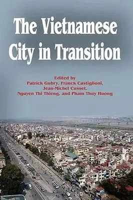Patrick Gubry, Franck Castiglioni, Jean-Michel Cusset, Nguyen Thi Thieng, Pham Thuy Huong - Vietnamese City in Transition, Häftad. Tillgänglighet: Lägg i varukorg