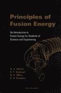 Principles Of Fusion Energy: An Introduction To Fusion Energy For Students Of Science And Engineering