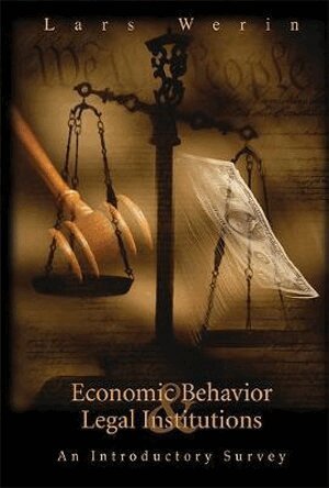 Lars Werin - Economic Behavior And Legal Institutions: An Introductory Survey, Inbunden