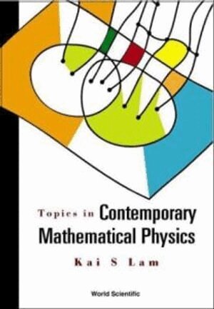 Kai S Lam - Topics In Contemporary Mathematical Physics, Inbunden