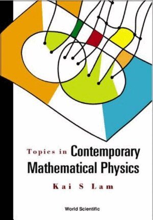 Kai S Lam - Topics In Contemporary Mathematical Physics, Häftad