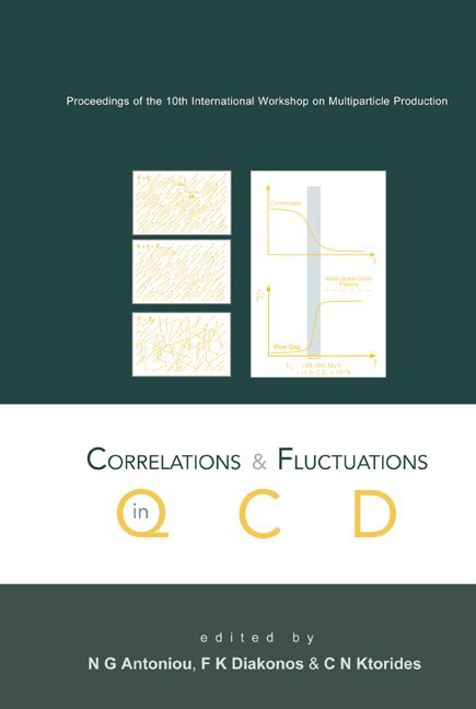 ANTONIOU N G, N G Antoniou, F K Diakonos, C N Ktorides - CORRELATIONS AND FLUCTUATIONS IN QCD, PROCEEDINGS OF THE 10TH INTERNATIONAL WORKSHOP ON MULTIPARTICLE PRODUCTION, Inbunden