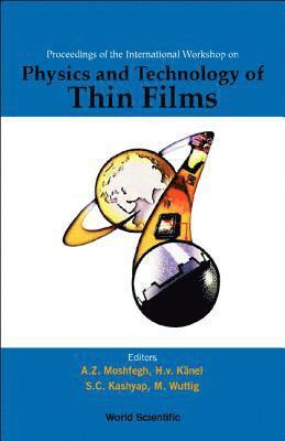 MOSHFEGH A Z, M Wuttig, Alireza Z Moshfegh, H V Kanel, Subhash Chand Kashyap - Physics And Technology Of Thin Films, Iwtf 2003 - Proceedings Of The International Workshop, Inbunden