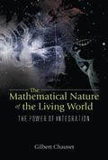 Mathematical Nature Of The Living World, The: The Power Of Integration