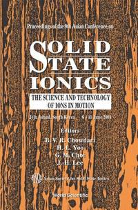 Solid State Ionics: The Science And Technology Of Ions In Motion - Proceedings Of The 9th Asian Conference