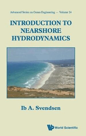 Ib A Svendsen - Introduction To Nearshore Hydrodynamics, Inbunden