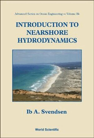 Ib A Svendsen - Introduction To Nearshore Hydrodynamics, Häftad