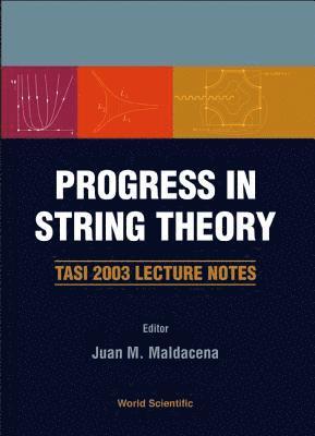 MALDACENA JUAN M, Juan M Maldacena, Kalyana T Mahanthappa - Progress In String Theory: Tasi 2003 Lecture Notes, Inbunden