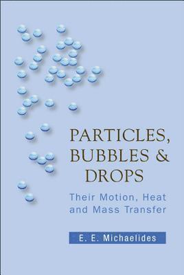 Efstathios E Michaelides - PARTICLES, BUBBLES AND DROPS: THEIR MOTION, HEAT AND MASS TRANSFER, Inbunden. Tillgänglighet: Tillfälligt slut