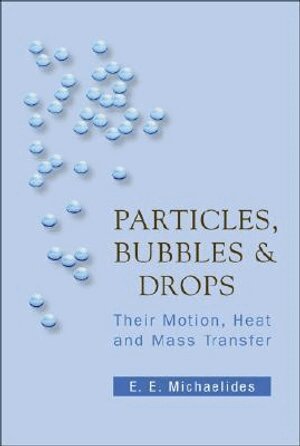 Efstathios E Michaelides - PARTICLES, BUBBLES AND DROPS: THEIR MOTION, HEAT AND MASS TRANSFER, Häftad. Tillgänglighet: Tillfälligt slut