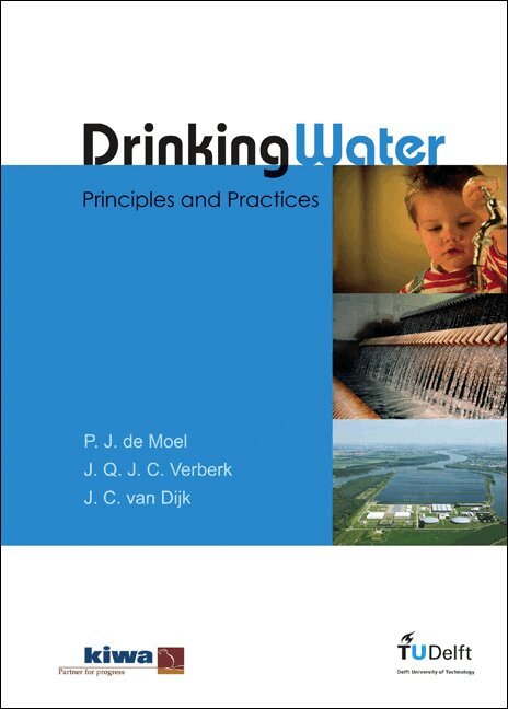 P J de Moel, J Q J C Verberk, J C van Dijk - DRINKING WATER: PRINCIPLES AND PRACTICES, Inbunden