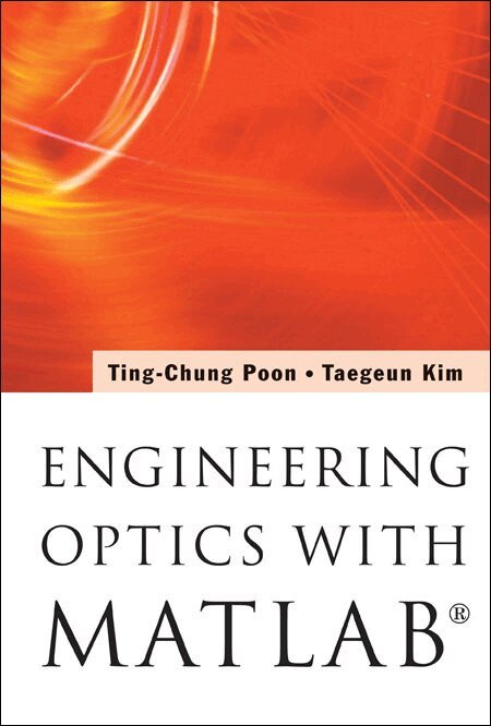 Ting-Chung Poon, Taegeun Kim - ENGINEERING OPTICS WITH MATLAB®, Inbunden. Tillgänglighet: Tillfälligt slut