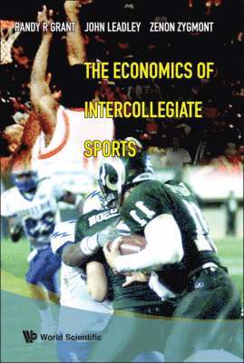 Randy R Grant, John C Leadley, Zenon X Zygmont - Economics Of Intercollegiate Sports, The, Häftad