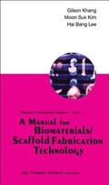 Manual For Biomaterials/scaffold Fabrication Technology, A