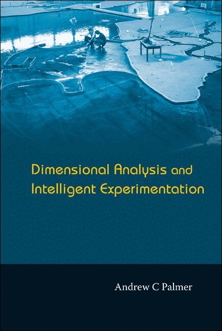 Andrew C Palmer - DIMENSIONAL ANALYSIS AND INTELLIGENT EXPERIMENTATION, Inbunden