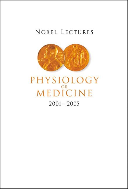 NOBEL LECTURES IN PHYSIOLOGY OR MEDICINE 2001-2005