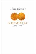 Nobel Lectures In Chemistry (2001-2005)