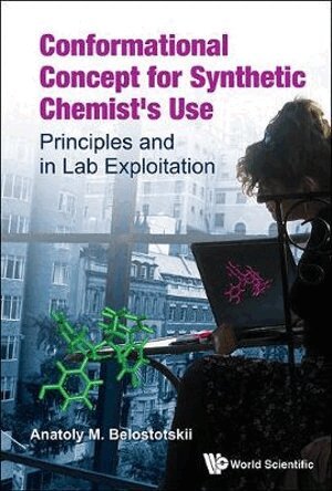 Anatoly M Belostotskii - CONFORMATIONAL CONCEPT FOR SYNTHETIC CHEMIST'S USE: PRINCIPLES AND IN LAB EXPLOITATION, Inbunden