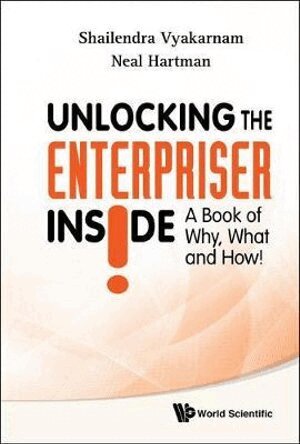 Shailendra Vyakarnam, Neal A Hartman - Unlocking The Enterpriser Inside! A Book Of Why, What And How!, Inbunden