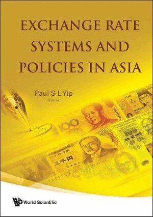 Yip Paul S L, Paul Sau Leung Yip - Exchange Rate Systems And Policies In Asia, Inbunden