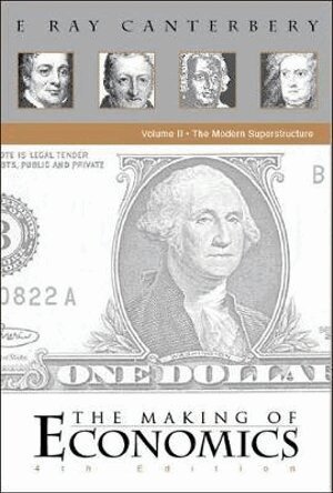 E Ray Canterbery - MAKING OF ECONOMICS, THE (4TH EDITION) - VOLUME II: THE MODERN SUPERSTRUCTURE, Inbunden