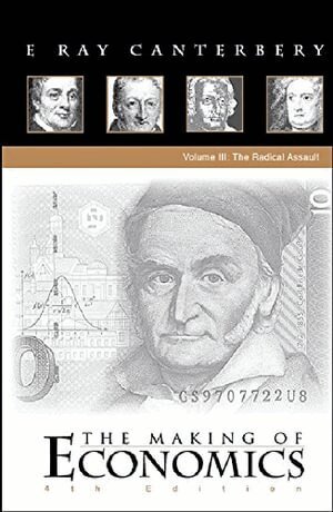 E Ray Canterbery - MAKING OF ECONOMICS, THE (4TH EDITION) - VOLUME III: THE RADICAL ASSAULT, Inbunden