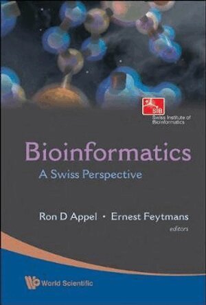 Appel Ron D, Ron D Appel, Ernest Feytmans - Bioinformatics: A Swiss Perspective, Inbunden
