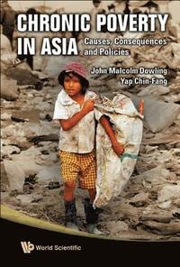 Chronic Poverty In Asia: Causes, Consequences And Policies