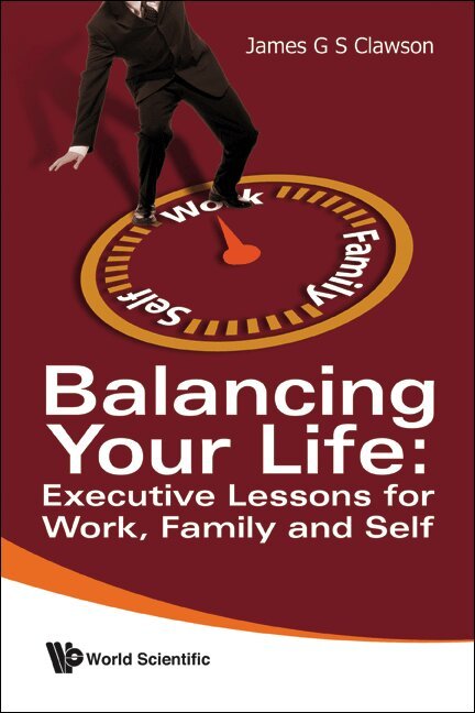 James G S Clawson - BALANCING YOUR LIFE: EXECUTIVE LESSONS FOR WORK, FAMILY AND SELF, Häftad. Tillgänglighet: Lägg i varukorg