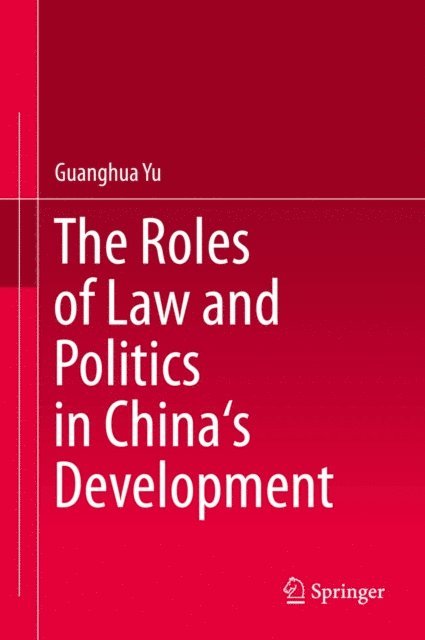 Guanghua Yu - Roles of Law and Politics in China's Development, E-bok