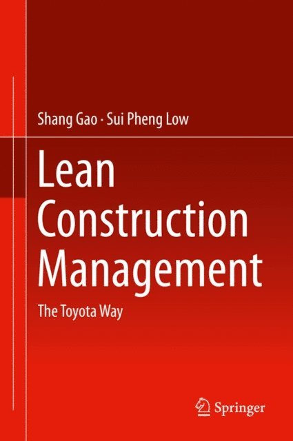 Sui Pheng Low, Shang Gao - Lean Construction Management, E-bok