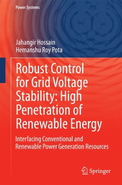 Hemanshu Roy Pota, Jahangir Hossain - Robust Control for Grid Voltage Stability: High Penetration of Renewable Energy, E-bok