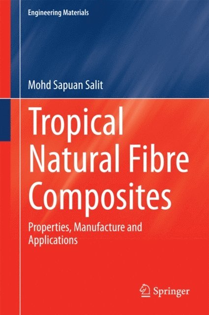 Mohd Sapuan Salit - Tropical Natural Fibre Composites, E-bok