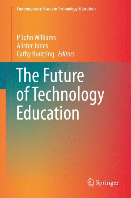 Cathy Buntting, Alister Jones, P John Williams - Future of Technology Education, E-bok
